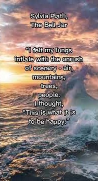 I felt my lungs inflate with the onrush of scenery, by Sylvia Plath, The Bell Jar