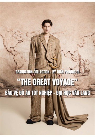 Bảo Vệ Đồ Án Tốt Nghiệp K28 - Khoa Thiết Kế Thời Trang - Đại Học Văn Lang BST “The Great Voyage” by Trần Phương Di Bộ sưu tập trang phục dự lễ mùa thu-đông dành cho nam từ 25 đến 35 tuổi; lấy cảm hứng từ Tượng đài Khám Phá và Bản đồ thế giới Hoa gió La Bàn khảm đá tại Belém – Lisbon (Bồ Đào Nha) . Cá nhân bạn Phuơng Di Bị thu hút bởi vẻ đẹp vừa hùng vĩ vừa lãng mạn của các công trình này. Chúng gợi cho bạn cảm giác về những chuyến hành trình xa xôi, sự tò mò về thế giới rộng lớn và khát vọng vượ