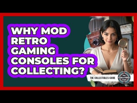 Why Mod Retro Gaming Consoles For Collecting? - The Collectibles Guide