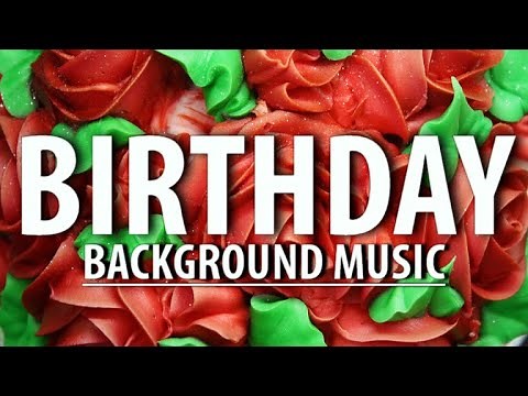 Happy Birthday Background Music | Cheerful Soundtrack for Birthday Videos, Slideshows & Edits