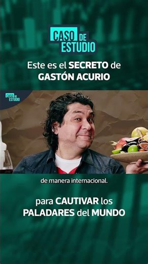 Este es el secreto de Gastón Acurio para cautivar los paladares del mundo | #casodeestudio