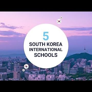 Top 5 International Schools in South Korea 2021/2022