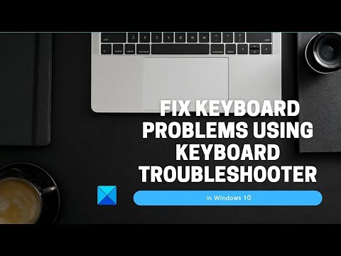 Fix Keyboard problems using Keyboard Troubleshooter in Windows 11/10