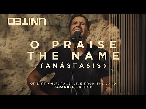 O Praise the Name (Anástasis) - Of Dirt And Grace (Live From The Land) - Hillsong UNITED