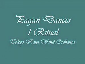 Pagan Dances 1.Ritual. Tokyo Kosei Wind Orchestra.