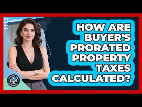 How Are Buyer's Prorated Property Taxes Calculated?