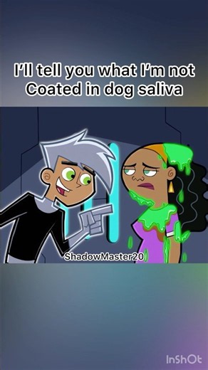 Danny Phantom I’ll tell you what I’m not, coated in dog saliva #dannyphantom
