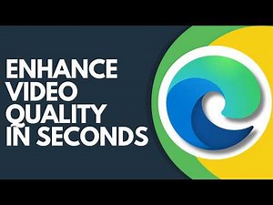 How to Enhance Video Quality in Microsoft Edge Step by Step