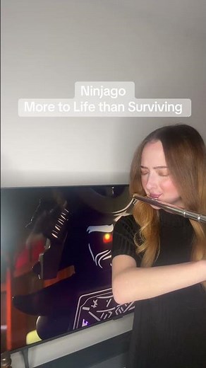 NINJAGO | More To Life Than Surviving" on flute.