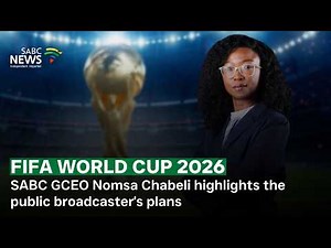 FIFA World Cup 2026 | SABC GCEO Nomsa Chabeli highlights the public broadcaster's plans