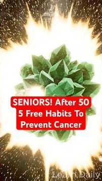 Doctor Reveals 5 Free Habits To Prevent Cancer After 50! | Learn Daily