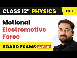 Motional Electromotive Force - Electromagnetic Induction | Class 12 Physics Chapter 6 (2023-24)