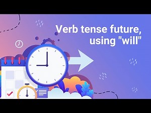 Verb tense future, using "will"
