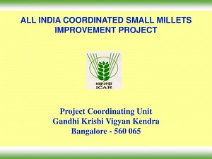 ALL INDIA COORDINATED SMALL MILLETS IMPROVEMENT PROJECT - SlideServe
