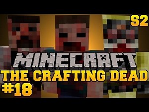 Minecraft: The Crafting Dead - Let's Play - Episode 18 (The Walking Dead/DayZ Mod) S2