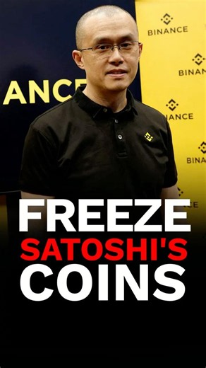 ⚠️ BREAKING: Binance's CZ Wants Satoshi's 1.1 Million Bitcoin FROZEN