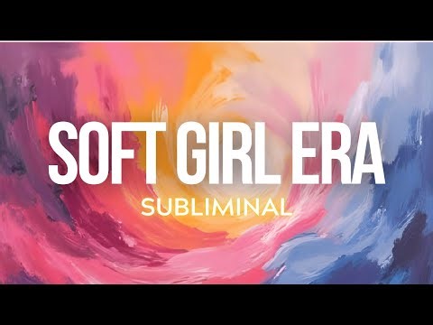 Soft Girl Subliminal Affirmations | Boost Confidence, Feminine Energy & Self-Love