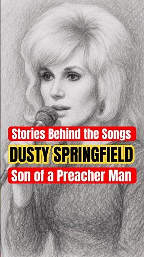 Stories Behind the Songs: Dusty Springfield - 'Son of a Preacher Man' (1968)