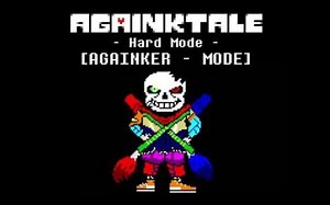 Againktale: Hard Mode - [AGAINKER - MODE]