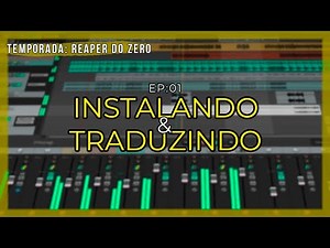 REAPER EM PORTUGUÊS - COMO BAIXAR INSTALAR E TRADUZIR PASSO A PASSO