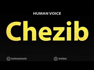 How To Pronounce Chezib
