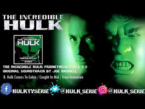 8. Hulk Comes To Cabin / Caught In Mid / Transformation