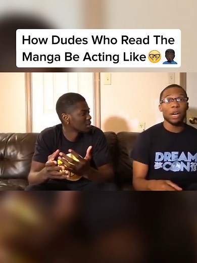 How Dudes Who Read The Manga Be Acting Like