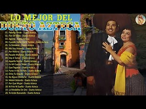 Dueto Azteca Sus Mejores Rancheras 50 Éxitos De Siempre ✅ Dueto Azteca Rancheras Mexicanas Viejitas