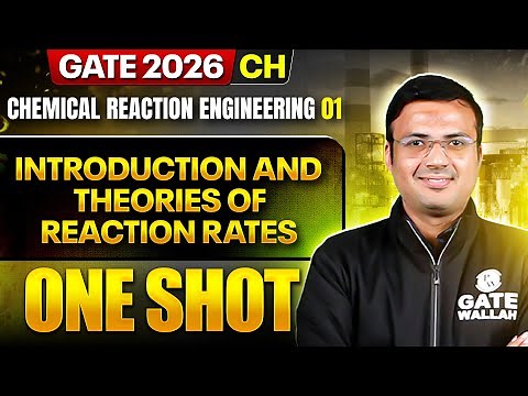 Chemical Reaction Engineering 01 : Intro & Theories of Reaction Rates | CH | GATE 2026 One Shot