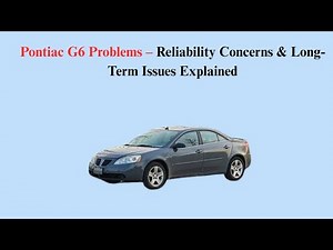 Pontiac G6 Problems – Reliability Concerns & Long-Term Issues Explained