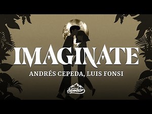 Andrés Cepeda, Luis Fonsi - Imaginate (Letra/Lyrics)