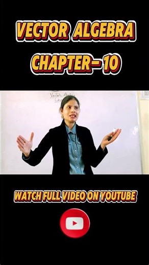 “Vector Algebra Chapter 10 | Complete Concepts Made Easy”