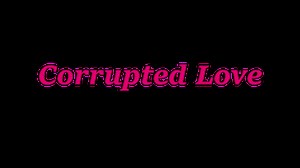 VN - Ren'Py - Corrupted Love [v0.10a] [RIC0H]