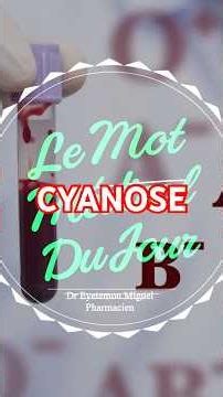 Mot Médical du Jour #8: CYANOSE (Teste tes connaissances & découvre de nouveaux mots médicaux)