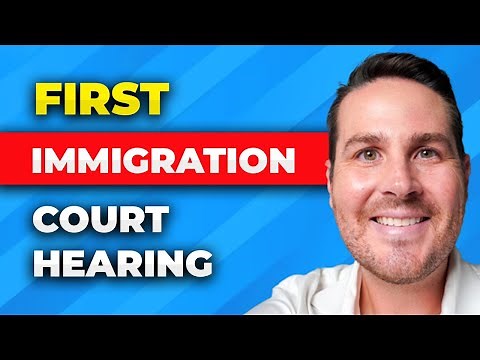 What to Expect at Your First Hearing in Immigration Court: Master Calendar Hearing, Explained