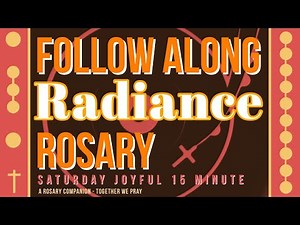 SATURDAY - JOYFUL - Follow Along Rosary - 15 Minute - RADIANCE - Rosary Prayer in English