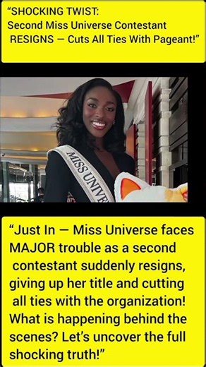 “SHOCKING TWIST: Second Miss Universe Contestant RESIGNS — Cuts All Ties With Pageant!”