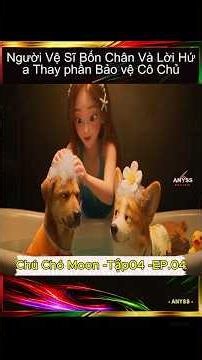 [Chú chó MOON - Tập 04] Người Vệ Sĩ Bốn Chân Và Lời Hứa Thay phần Bảo vệ Cô Chủ