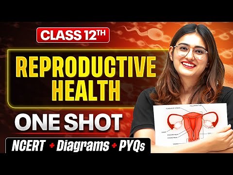 Reproductive Health Class 12 One Shot 🔥 | NCERT + Diagram + PYQs By Aarushi Ma'am