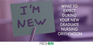 What to Expect During Your New Graduate Nursing Orientation – FRESHRN