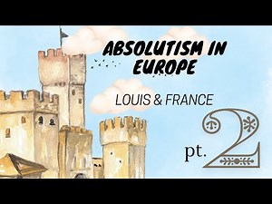 Absolutism in Europe (pt.2) Louis & France