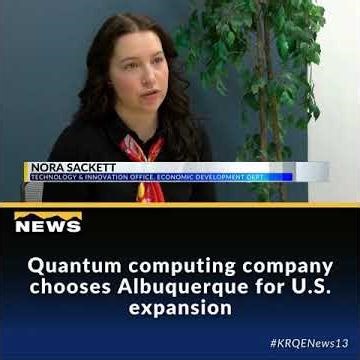 Quantum computing company chooses Albuquerque for U.S. expansion