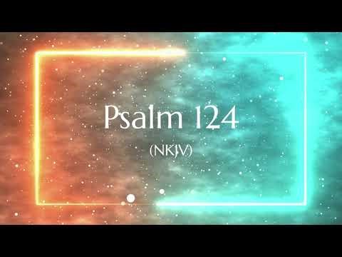 Psalm 124 (NKJV) | Scripture Video