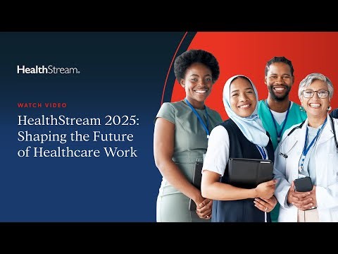 HealthStream 2025: Shaping the Future of Healthcare Work