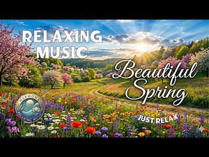 Beautiful Spring – Peaceful Piano Melodies Inspired by Nature, Renewal and Gentle Morning Light
