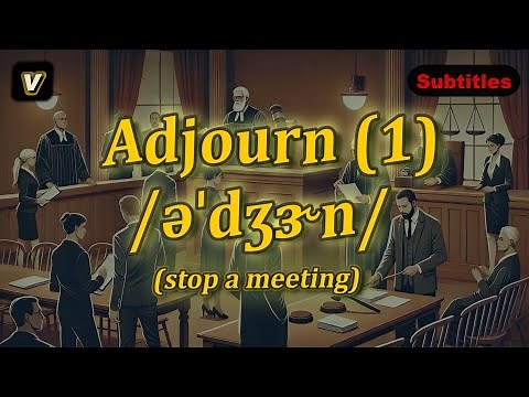 [v] Adjourn meaning (stop a meeting) with 5 examples