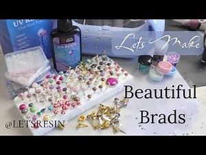Lets Make Beautiful Brads @LETSRESIN