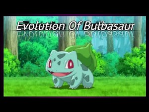 Evolution of Bulbasaur...In Pokemon...