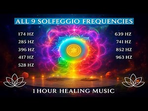 All 9 Solfeggio Frequencies | Full Body Healing & Energy Reset Music