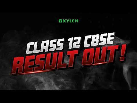 CLASS 12 CBSE RESULT OUT !! | Xylem 12 CBSE